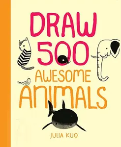 USED-Draw 500 Awesome Animals: A Sketchbook for Artists, Designers, and Doodlers (Paperback)