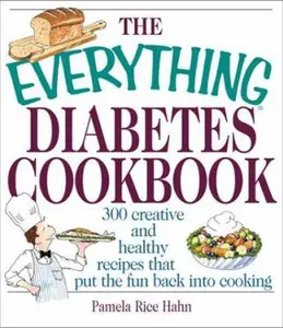 USED-The Everything Diabetes Cookbook: 300 Creative and Healthy Recipes That Put the Fun Back into Cooking by Pamela Rice Hahn (Paperback)