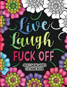 Adult Swear Words Coloring Book: Live, Laugh,  Off: Swear Words Colouring Book for Adults | Sweary Coloring Book for   and Relaxation | Adult Coloring Book Cuss Words - Paperback