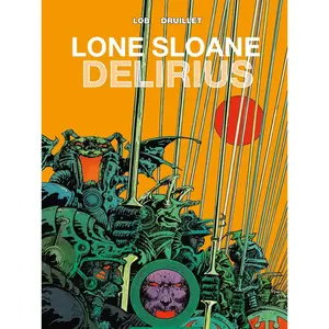 USED-Lone Sloane: Delirius Vol. 1 by Lob, Jacques (Hardcover)
