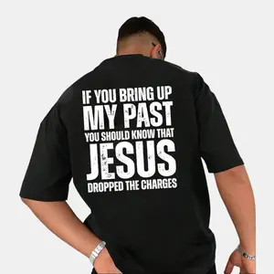If You Bring Up My Past Jesus Dropped The Charges Tee Cotton Casual Street Style Crew Neck Short Sleeve T-Shirt Top for Unisex Classic OEKO-TEX Certified Durable Double-Needle Stitching