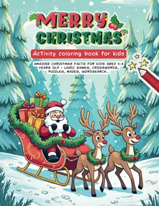 Merry Christmas Activity Coloring Book for Kids Ages 4-8: 39+ Pages of Logic Games, Word Search, Crossword Puzzles, Mazes, Stem Skills with Intresting Facts