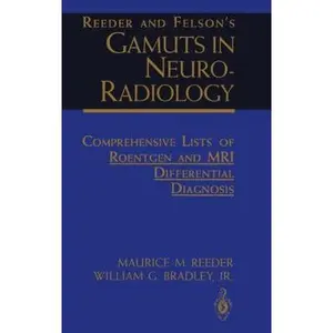 USED-Reeder and Felson's Gamuts in Neuro-Radiology: Comprehensive Lists of Roentgen and MRI Differential Diagnosis by Reeder, Maurice M. (Paperback)