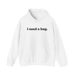 I need a hug Hug Me Hoodie - Unisex Heavy Blend Sweatshirt, Cozy Gift, Casual Wear, Emotional Support Apparel, Perfect for Relaxation Fabric Menswear