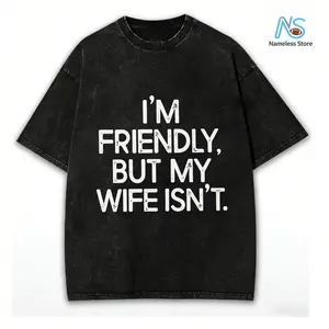 I'm Friendly But My Wife Isn't Funny Warning T-shirt, Anniversary Marriage Husband Wife Hoodie, Mens GIft Humor Saying Crewneck