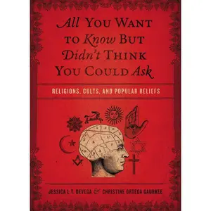 All You Want to Know But Didn't Think You Could Ask: Religions, Cults, and Popular Beliefs