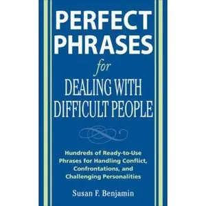USED-Perfect Phrases for Dealing with Difficult People: Hundreds of Ready-To-Use Phrases for Handling Conflict, Confrontations and Challenging Personalitie by Benjamin, Susan (Paperback)