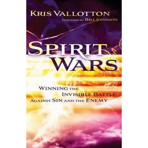 USED-Spirit Wars: Winning the Invisible Battle Against Sin and the Enemy by Vallotton, Kris (Paperback)
