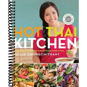 Hot Thai Kitchen: Demystifying Thai Cuisine with Authentic Recipes to Make at Home: A Cookbook