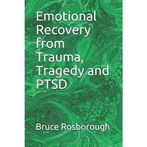 USED-Emotional Recovery from Trauma, Tragedy and PTSD by Bruce Rosborough (Paperback)
