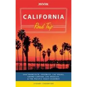 USED-Moon California Road Trip: San Francisco, Yosemite, Las Vegas, Grand Canyon, Los Angeles & the Pacific Coast (Moon Handbooks) by Stuart Thornton (Paperback)
