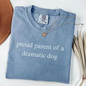 Comfort Colors Proud Parent of A Dramatic Dog Shirt, Dog Mom T-shirt, Dog Lover Tshirt, Funny Shirt for Dog Moms, Dog Lover Gifts, Dog Mama - LORA ATCHER