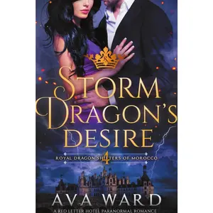 Storm Dragon’s Desire: Royal Dragon Shifters of Morocco #4: A Red Letter Hotel Paranormal Romance   Paperback – December 4, 2019