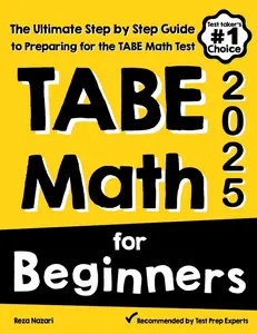 USED-TABE Math for Beginners: The Ultimate Step by Step Guide to Preparing for the TABE 11 & 12 Math Level D Test by Nazari, Reza (Paperback)