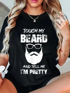 100% Cotton Touch My Beard And Tell Me I'm Pretty Touch My Beard T-Shirt
