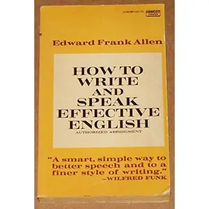 USED-How to Write and Speak Effective English (Authorized Abridgment) by unknown author (Unknown)
