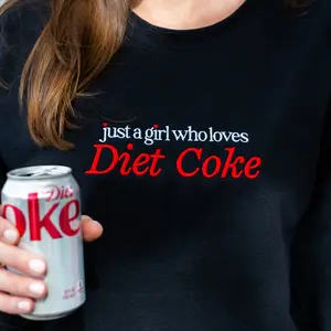 'Just A Girl Who Loves Diet Coke' Crewneck Sweatshirt, Embroidery diet coke