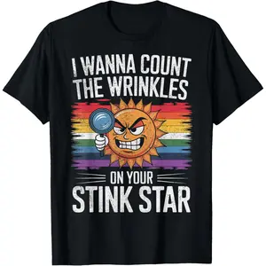 I Wanna Count The Wrinkles on Your Stink Star Adult Funny T-Shirt