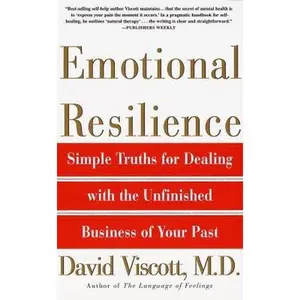 USED-Emotional Resilience: Simple Truths for Dealing with the Unfinished Business of Your Past by David Viscott M.D. (Paperback)