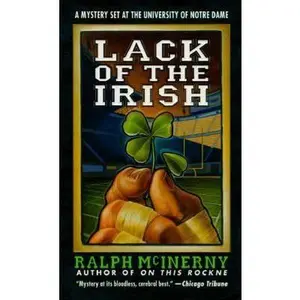 USED-Lack of the Irish: A Mystery Set at the University of Notre Dame (Roger and Philip Knight Mysteries Set at the Univ. of Notre Dame) by Ralph McInerny (Unknown)