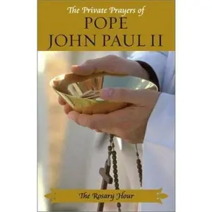 USED-The Rosary Hour: The Private Prayers of Pope John Paul II by Pope John Paul II (Hardcover)