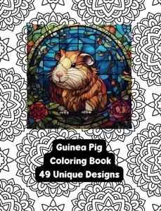 Guinea Pig Coloring Book - 49 Unique Designs - Adult Coloring Book - Created and Designed By Feisty Mom Designs