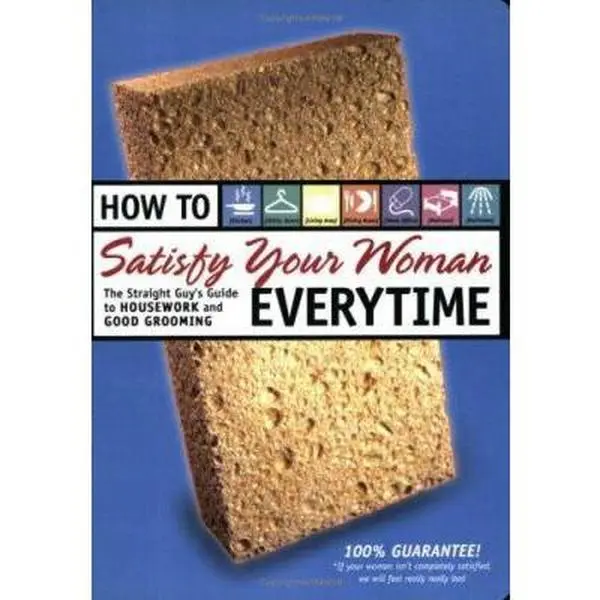 USED-How to Satisfy Your Woman Everytime: The Straight Guy's Guide to Housework and Good Grooming by Moseley, Jane (Paperback)