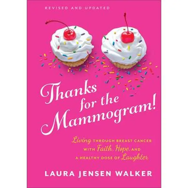USED-Thanks for the Mammogram!: Living Through Breast Cancer with Faith, Hope, and a Healthy Dose of Laughter by Walker, Laura Jensen (Hardcover)