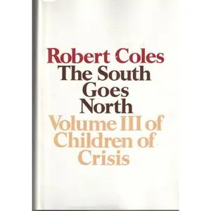 USED-THE SOUTH GOES NORTH, volume III of CHILDREN OF CRISIS by Robert Coles (Paperback)