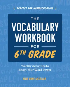 The Vocabulary Workbook for 6th Grade: Weekly Activities to Boost Your Word Power -- Kelly Anne McLellan - Paperback