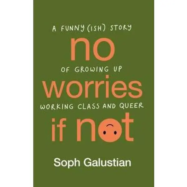USED-No Worries If Not: A Funny(ish) Story of Growing Up Working Class and Queer by Soph Galustian (Hardcover)