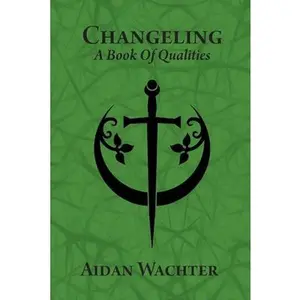 Changeling: A Book Of Qualities -- Aidan Wachter - Paperback