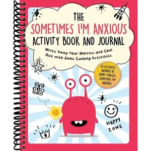 The Sometimes I'm Anxious Activity Book and Journal: Write Away Your Worries and Chill Out with Some Calming Activities (Child's Guide to Social and Emotional Learning)