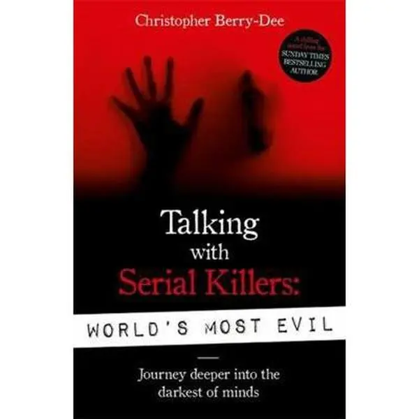 USED Book - Talking with Serial Killers: World's Most Evil by Berry-Dee, Christopher (Paperback) - english