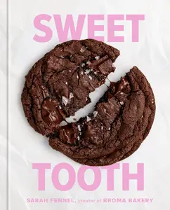 Sweet Tooth: 100 Desserts to Save Room for (a Baking Book) -- Sarah Fennel - Hardcover