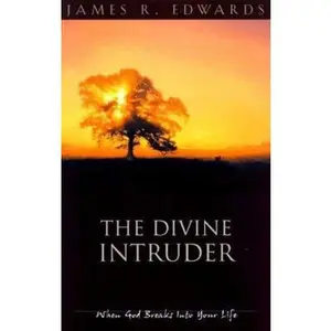 USED-The Divine Intruder: When God Breaks Into Your Life by James R. Edwards (Paperback)