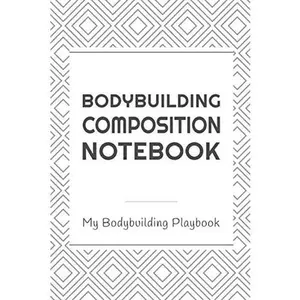 USED-Bodybuilding Composition Notebook: My Bodybuilding Playbook: Blank Lined Notebook / Ruled Journal Gift for Bodybuilding Practitioners Coaches Lovers, 120 pages, 6x9 inches, Matte. (Paperback)