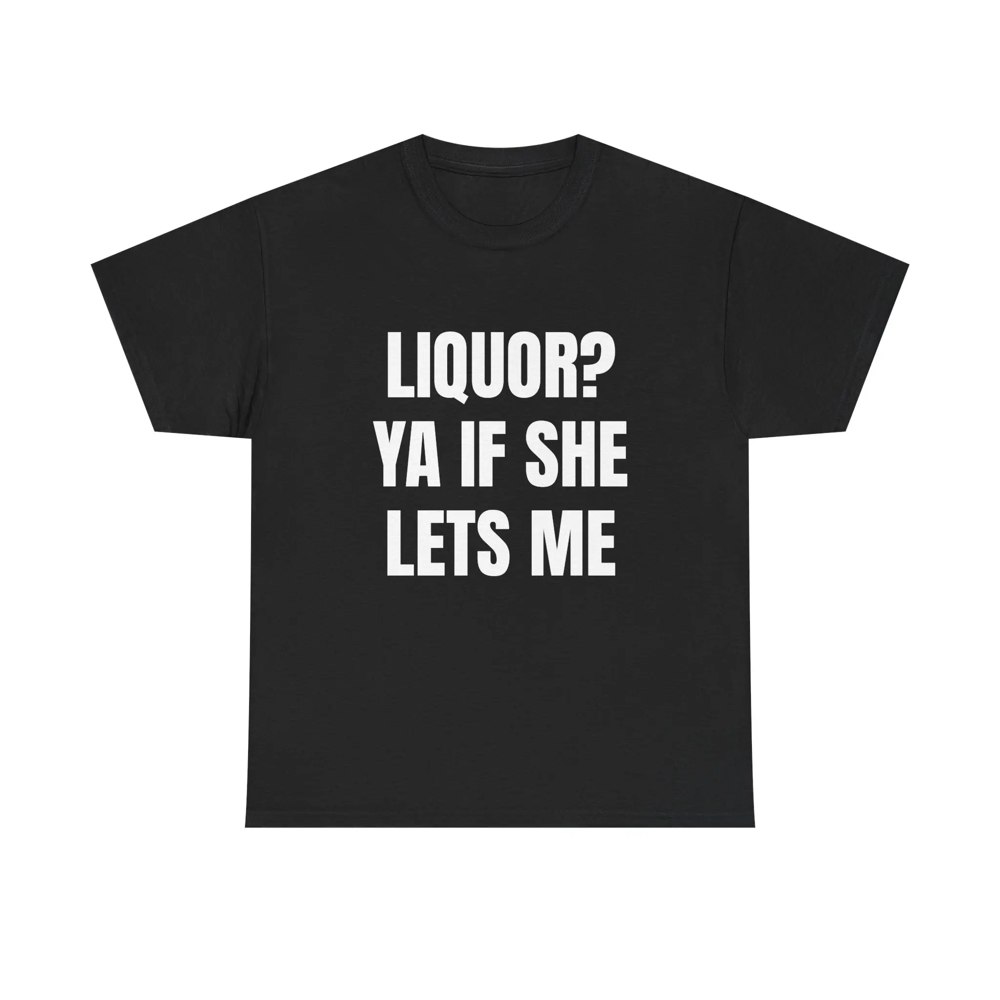 Liquor Ya If She Lets Me T-Shirt |   Funny Drinking Pun Tee |   Sarcastic Humor Shirt |   Bold Graphic Quote Tee |   Funny Bachelor Party Gift |   Adult Humor Novelty Shirt