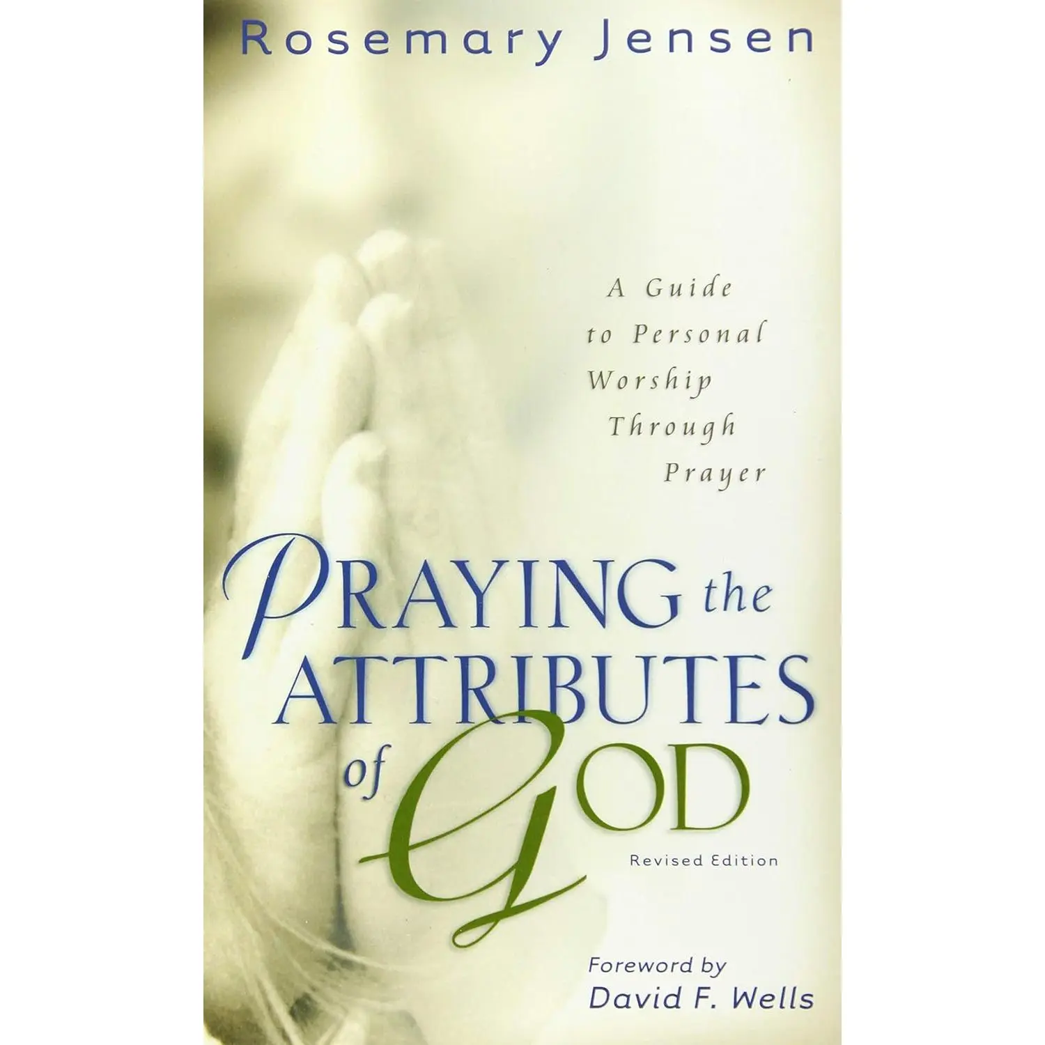 Praying the Attributes of God: A Guide to Personal Worship Through Prayer