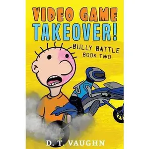 Video Game Takeover 2: Bully Battle by D. T. Vaughn (Paperback) - Used