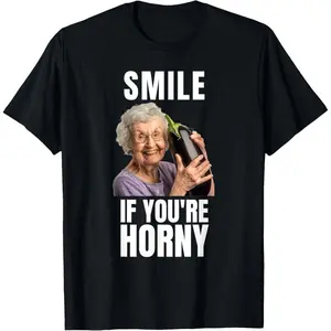 Funny Inappropriate Embarrassing Smile If Your Horney T-Shirt