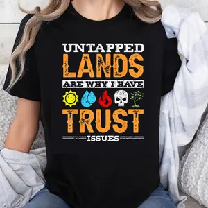 100% Cotton Fashion Garment Untapped Lands Are Why I Have Trust Issues Magic The Gathering MTG T-Shirt Funny Gamer Shirt for Men Women Tropical Tee