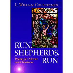 USED-Run, Shepherds, Run: Poems for Advent and Christmas by Countryman, L. William (Paperback)