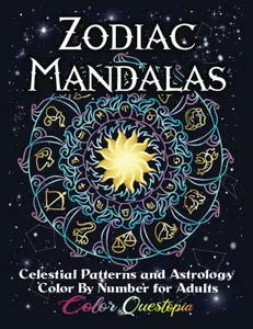 Color By Number Zodiac Mandala - Celestial and Astrology Coloring Book with Suns, Moons, Stars, Planets And Constellations for Stress Relief