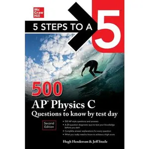USED-5 Steps to a 5: 500 AP Physics C Questions to Know by Test Day, Second Edition by Henderson, Hugh (Paperback)