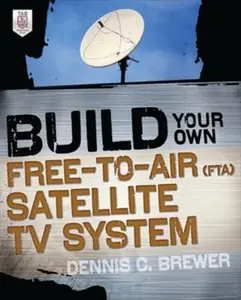 USED-Build Your Own Free-To-Air (Fta) Satellite TV System by Brewer, Dennis C. (Paperback)
