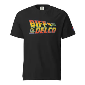 "Biff is from Delco" Comfort Colors Tee