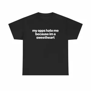 Unisex Cotton T Shirt with Humorous Quote Displaying My Opps Hate Me Because Im A Sweetheart