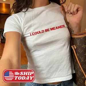 I Could Be Meaner Baby Tee Sarcastic Baby Tee Sarcasm Y2K Shirt Funny Quote Baby Tee Coquette Aesthetic Shirt Funny Humor Shirt Gift For Her