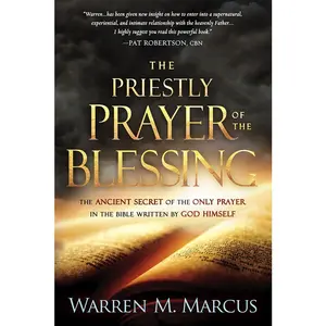 USED-The Priestly Prayer of the Blessing: The Ancient Secret of the Only Prayer in the Bible Written by God Himself by Marcus, Warren (Paperback)